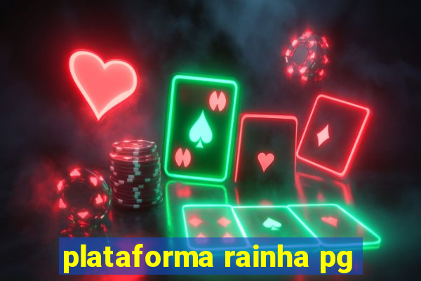 plataforma rainha pg